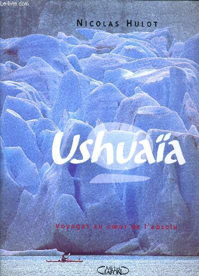 USHUAIA - TOME 2 : VOYAGES AU COEUR DE L'ABSOLU.