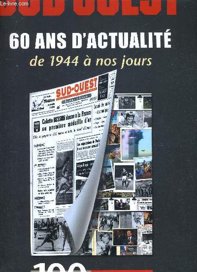 SUD OUEST - 60 ANS D'ACTUALITES DE 1944 A NOS JOURS - HORS SERIE SEPTEMBRE 2007.