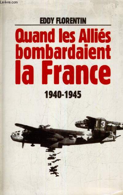 QUAND LES ALLIES BOMBARDAIENT LA FRANCE.