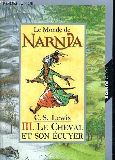 LE MONDE DE NARNIA - TOME 3 : LE CHEVAL ET SON ECUYER.