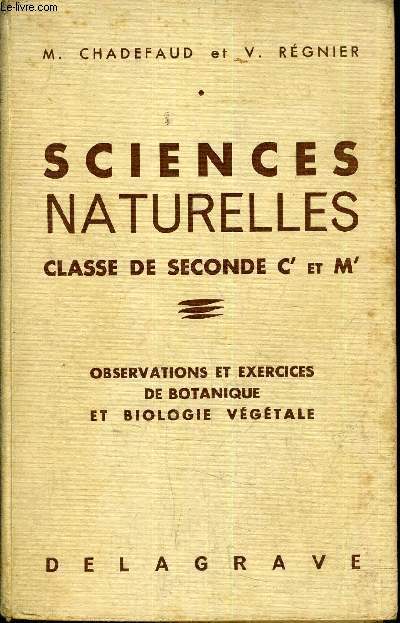SCIENCES NATURELLES CLASSE DE SECONDE C' ET M' - OBSERVATIONS ET EXERCICES DE BOTANIQUE ET BIOLOGIE VEGETALE.