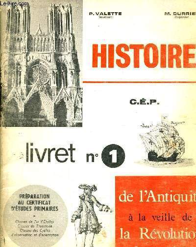 HISTOIRE C.E.P - LIVRET N1 - PREPARATION AU CERTIFICAT D'ETUDES PRIMAIRES - DE L'ANTIQUITE A LA VEILLE DE LA REVOLUTION FRANCAISE - CLASSES DE FIN D'ETUDES CLASSES DE TRANSISTION CLASSES DES CYCLES D'OBSERVATION ET D'ORIENTATION.