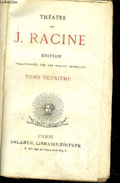 THEATRE DE J.RACINE - EDITION COLLATIONNEE SUR LES TEXTES ORIGINAUX - TOME DEUXIEME.