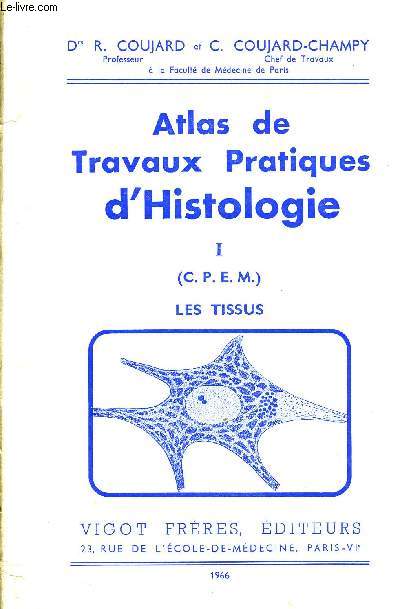 ATLAS DE TRAVAUX PRATIQUES D'HISTOLOGIE FASCICULE 1 : LES TISSUS.