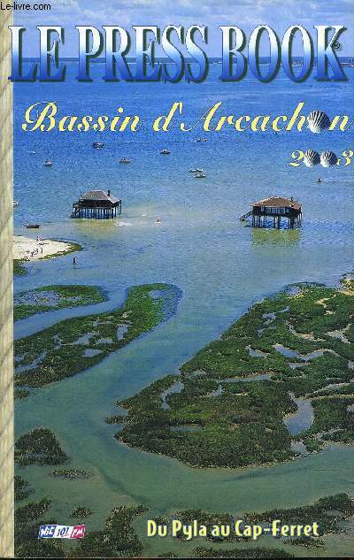 LE PRESS BOOK - BASSIN D'ARCACHON 2003 DU PYLA AU CAP FERRET.