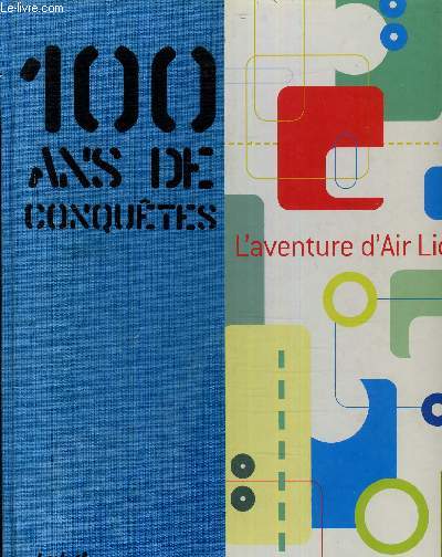 100 ANS DE CONQUETE L'AVENTURE D'AIR LIQUIDE. - COLLECTIF - 2002 - Afbeelding 1 van 1