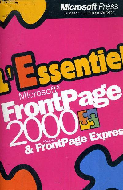L'ESSENTIEL MICROSOFT FRONTPAGE 2000 ET FRONTPAGE EXPRESS.