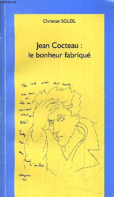 JEAN COCTEAU : LE BONHEUR FABRIQUE - TOME 1 : PROFILS D'ANGES.