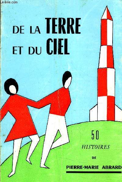 DE LA TERRE ET DU CIEL 50 HISTOIRES DE NOTRE TEMPS POUR LES PETITS ET POUR LES GRANDS.