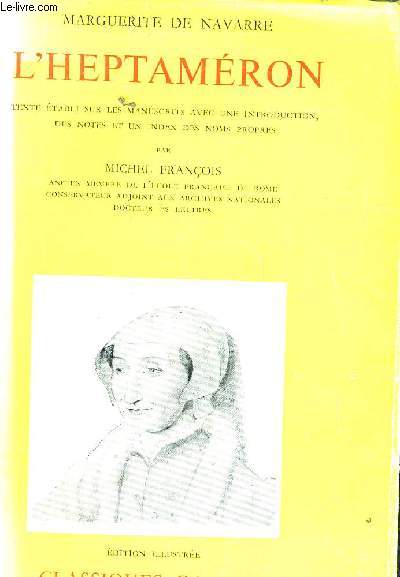 L'HEPTAMERON TEXTE ETABLI SUR LES MANISCRITS AVEC UNE INTRODUCTION DES NOTES ET UN INDEX DES NOMS PROPRES PAR MICHEL FRANCOIS.