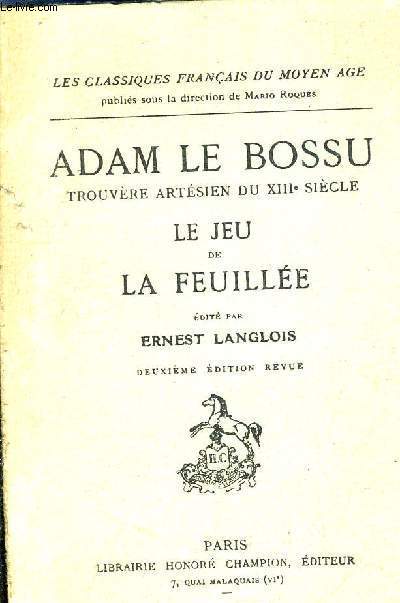 ADAM LE BOSSU TROUVERE ARTESIEN DU XIIIE SIECLE LE FEU DE LA FEUILLEE.