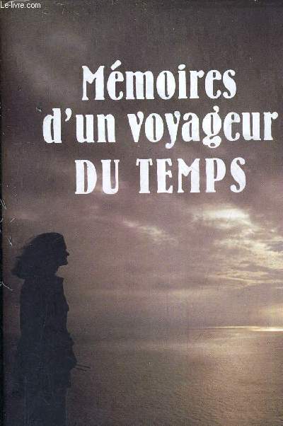 MEMOIRES D'UN VOYAGEUR DU TEMPS.