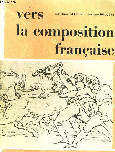 VERS LA COMPOSITION FRANCAISE TRAVAUX DIRIGES ET RECHERCHE DES APTITUDES CLASSE DE SIXIEME ET CINQUIEME.