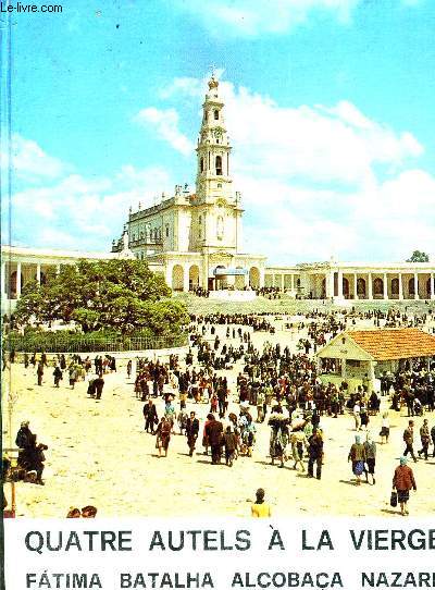 QUATRE AUTELS A LA VIERGE FATIMA BATHALA ALCOBACA NAZARE.