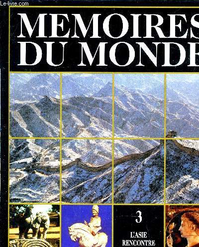 MEMOIRES DU MONDE VOLUME 3 : L'ASIE RENCONTRE L'EUROPE (-200-500).