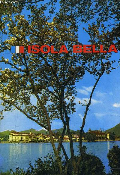 ISOLA BELLA LAC MAJEUR (ITALIE) GUIDE ARTISTIQUE ILLUSTRE HISTOIRE ART NATURE.