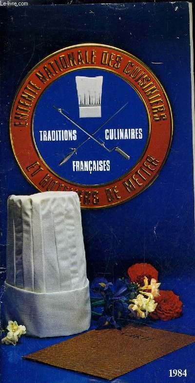 TRADITIONS CULINAIRES FRANCAISES 1984 - ENTENTE NATIONALE DES RESTAURATEURS ET HOTELIERS DE METIER.