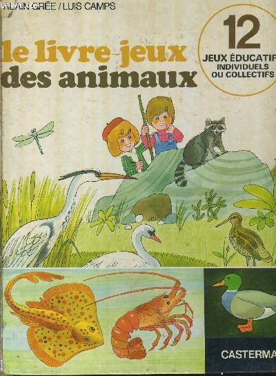 LE LIVRE JEUX DES ANIMAUX - 12 JEUX EDUCATIFS INDIVIDUELS U COLLECTIFS.