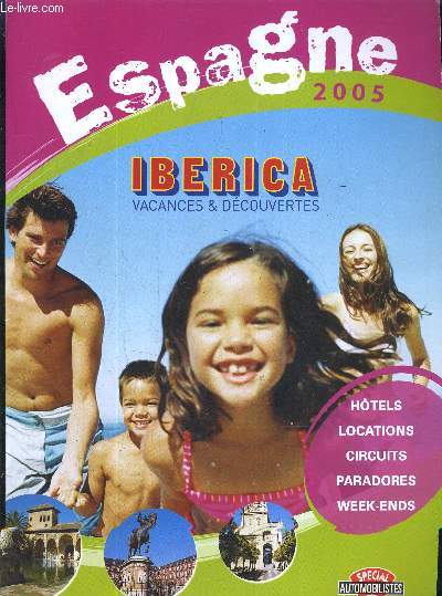 ESPAGNE 2005 - IBERICA VACANCES & DECOUVERTES - HOTELS LOCATIONS CIRCUITS PARADORES WEEK ENDS - SPECIAL AUTOMOBILISTES.