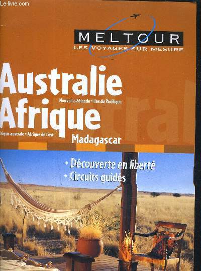 MELTOUR LES VOYAGES SUR MESURE - AUSTRALIE NOUVELLE ZELANDE ILES DU PACIFIQUE - AFRIQUE AFRIQUE CENTRALE AFRIQUE DE L'EST.