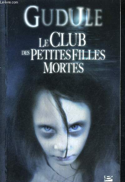LE CLUB DES PETITES FILLES MORTES - L'INTEGRALE DES ROMANS FANTASTIQUES VOLUME 1.