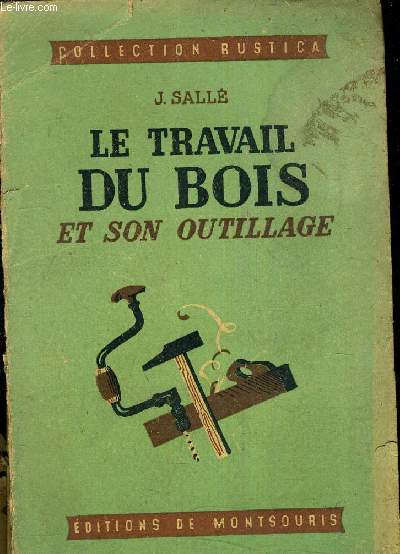 LE TRAVAIL DU BOIS ET SON OUTILLAGE.