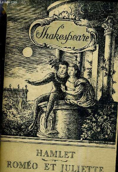 ROMEO ET JULIETTE HAMLET - OEUVRES DE WILLIAM SHAKESPEARE DRAMES - VOLUME 28.