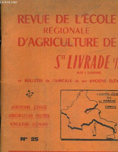 REVUE DE L'ECOLE REGIONALE D'AGRICULTURE DE STE LIVRADE LOT & GARONNE ET BULLETIN DE L'AMICALE DE SES ANCIENS ELEVES - 7E ANNEE - NUMERO SPECIAL MARCHE COMMUN - MARS 1962 - N25 - AGRONOMIE ELEVAGE ARBORICULTURE FRUITIERE VITICULTURE ECONOMIE.