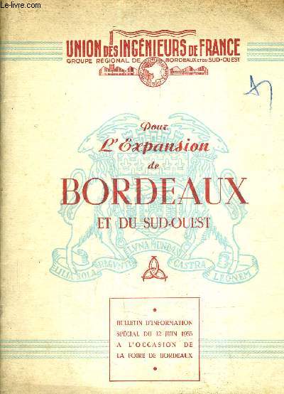 POUR L'EXPANSION DE BORDEAUX ET DU SUD OUEST - BULLETIN D'INFORMATION SPECIAL DU 12 JUIN 1955 A L'OCCASION DE LA FOIRE DE BORDEAUX.