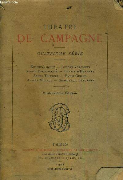 THEATRE DE CAMPAGNE - QUATRIEME SERIE - EUGENE LABICHE - EUGENE VERCONSIN - ADRIEN DECOURCELLE - ERNEST D'HERVILLY - ANDRE THEURIET - EMILE GUIARD - ALBERT MILLAUD - GEORGES DE LETORIERE.