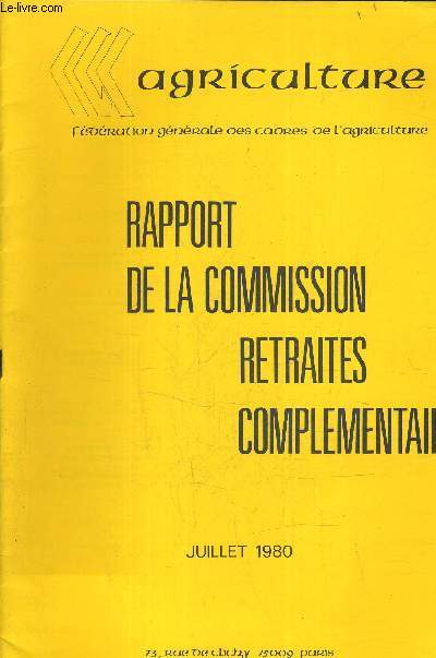 RAPPORT DE LA COMMISSION RETRAITES COMPLEMENTAIRES - JUILLET 1980 - AGRICULTURE GENERALE DES CADRES DE L'AGRICULTURE.