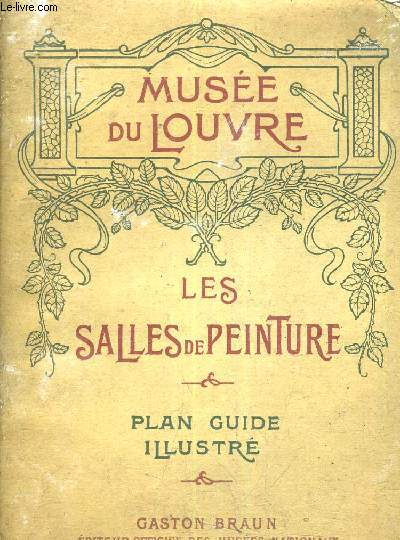 MUSEE DU LOUVRE - LES SALLES DE PEINTURE - PLAN GUIDE ILLUSTRE.