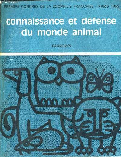 PREMIER CONGRES DE LA ZOOPHILIE FRANCAISE - CONNAISSANCE ET DEFENSE DU MONDE ANIMAL RAPPORTS.