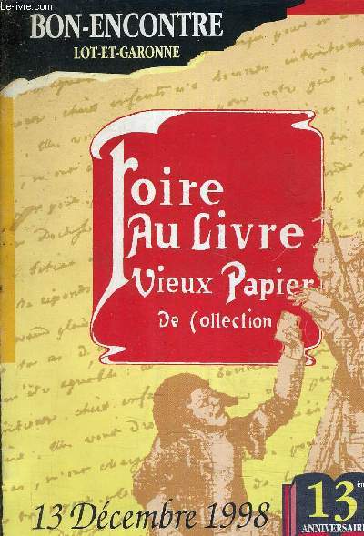 PLAQUETTE : FOIRE AU LIVRE VIEUX PAPIER DE COLLECTION - 13 DECEMBRE 1998 - 13EME ANNIVERSAIRE - BON ENCONTRE LOT ET GARONNE.