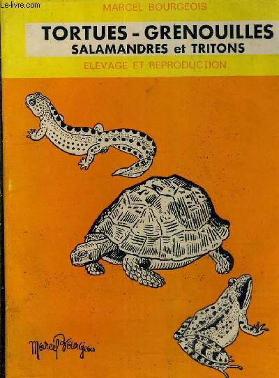 TORTUES GRENOUILLES SALAMANDRES ET TRITONS - ELEVAGE ET REPRODUCTION.