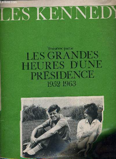 LES KENNEDY - TROISIEME PARTIE : LES GANDES HEURES D'UNE PRESIDENCE 1952-1963.