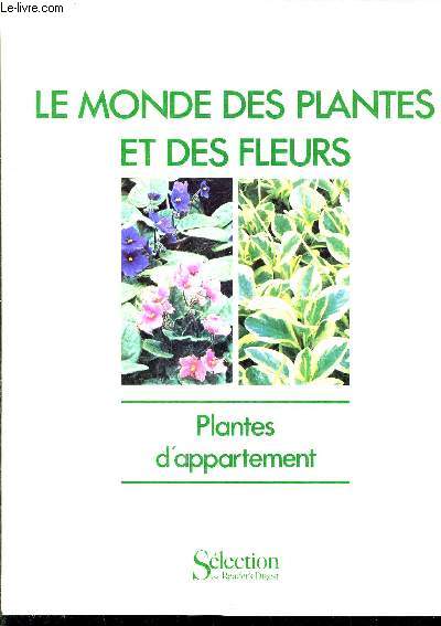 LE MONDE DES PLANTES ET DES FLEURS - PLANTES D'APPARTEMENT.
