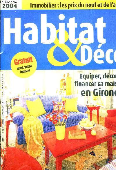 HABITAT ET DECO 2004 - SUPPLEMENT AU JOURNAL DU JEUDI 29 AVRIL 2004.