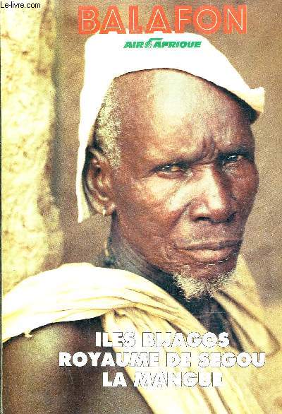 BALAFON POUR UNE MEILLEURE CONNAISSANCE DE L'AFRIQUE N87 -2EME TRIMESTRE 1988 - ILES BIJAGOS - ROYAUME DE SEGOU - LA MANGUE.