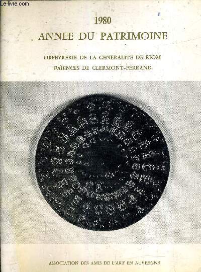 CATALOGUE DE VENTES AUX ENCHERES - 1980 ANNEE DU PATRIMOINE ORFEVRERIE DE LA GENERALITE DE RIOM FAIENCES DE CLERMONT FERRAND - ASSOCIATIONS DES AMIS DE L'ART EN AUVERGNE.