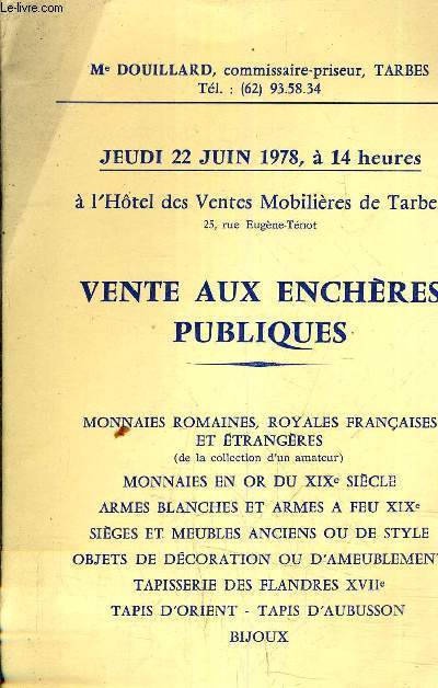 CATALOGUE DE VENTES AUX ENCHERES - HOTEL DES VENTES MOBILIERES DE TARBES - MONNAIES ROMAINS ROYALES FRANCAIS ET ETRANGERS ... - JEUDI 22 JUIN 1978 A 14H.