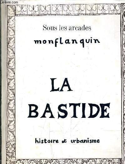 SOUS LES ARCADES MONFLANQUIN LA BASTIDE HISTOIRE ET URBANISME.