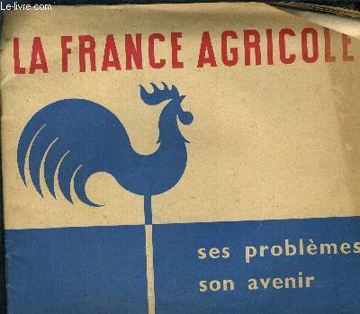 LA FRANCE AGRICOLE SES PROBLEMES SON AVENIR.