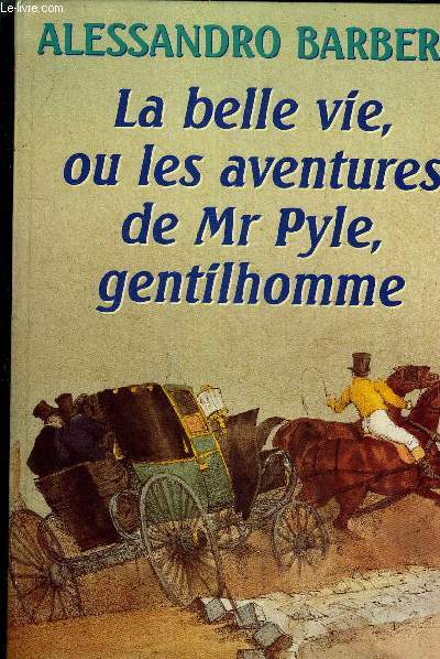 LA BELLE VIE OU LES AVENTURES DE MR PYLE GENTILHOMME.