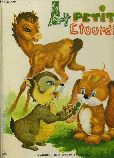 4 PETITS ETOURDIS - FRIPON LE CHIOT - TOBIE LA TORTUE - POUM LE POULAIN - RONRON LA MARMOTTE.