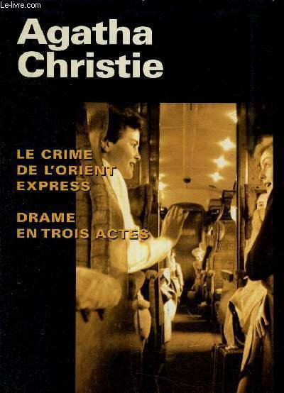 LE CRIME DE L'ORIENT EXPRESS DRAME EN TROIS ACTES.