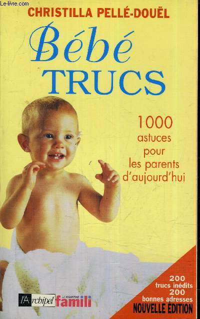 BEBE TRUCS 1000 ASTUCES POUR LES PARENTS D'AUJOURD'HUI.