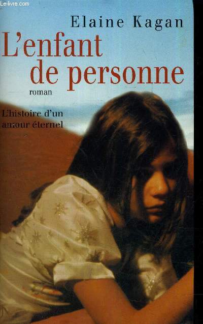 L'ENFANT DE PERSONNE - L'HISTOIRE D'UN AMOUR ETERNEL.