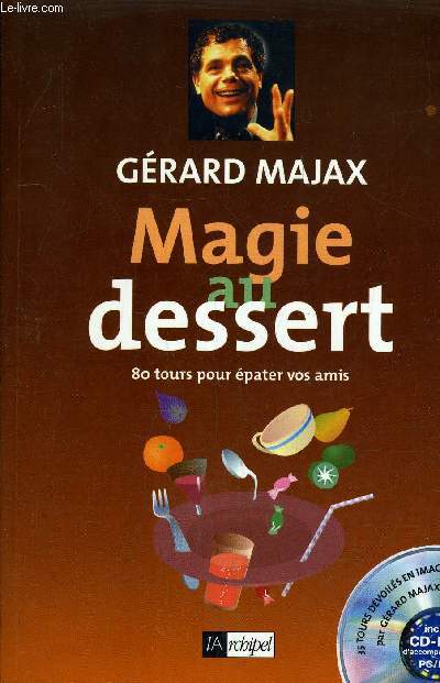 MAGIE AU DESSERT - 80 TOURS POUR EPATER VOS AMIS - CD ROM D'ACCOMPAGNEMENT MANQUANT.