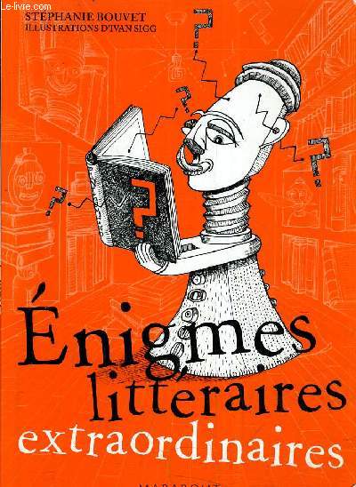 ENIGMES LITTERAIRES EXTRAORDINAIRES.